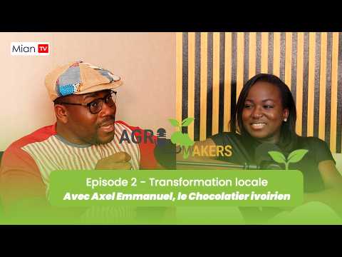 AgroMakers Ep 02 - Les réalités de la transformation locale - Axel Emmanuel, le Chocolatier Ivoirien